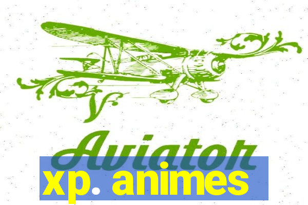 xp. animes